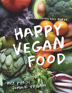 Happy Vegan Food: Fast, Fresh, Simple Vegan
