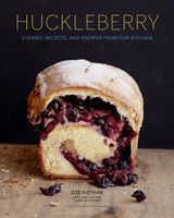 Huckleberry: Stories, Secrets, and Recipes from Our Kitchen