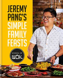 Simple Family Feasts: Jeremy Pang's School of Wok