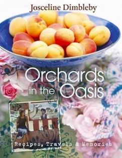 Orchards in the Oasis: Recipes, travel and memories