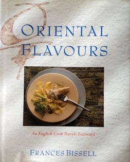 Oriental Flavours: An English Cook Travels Eastward