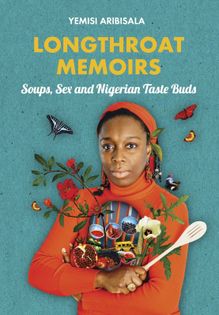Longthroat Memoirs: Soups, Sex and Nigerian Taste Buds