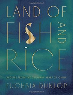 Land of Fish and Rice: Recipes from the Culinary Heart of China