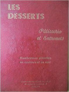 Les desserts, pâtisseries, et entremets