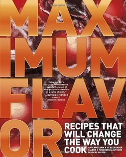 Maximum Flavor: Recipes That Will Change the Way You Cook