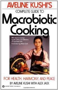 Aveline Kushi's Complete Guide to Macrobiotic Cooking