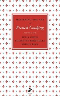 Mastering the Art of French Cooking
