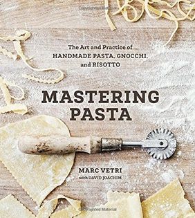 Mastering Pasta: The Art and Practice of Handmade Pasta, Gnocchi and Rissotto