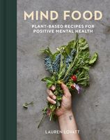 Mind Food: Plant-based recipes for positive mental health