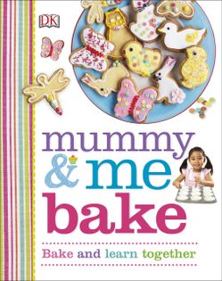 Mummy & Me Bake: Bake and Learn Together