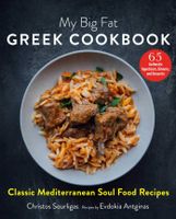 My Big Fat Greek Cookbook: Classic Mediterranean Soul Food Recipes