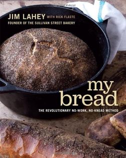 My Bread: The Revolutionary No-Work, No-Knead Method