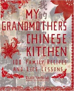My Grandmother's Chinese Kitchen: 100 Family Recipes and Life Lessons
