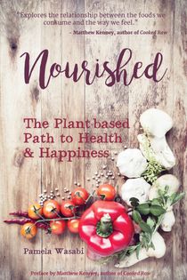 Nourished: The Plant Based Path to Health & Happiness