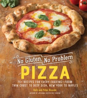 No Gluten, No Problem Pizza: 75+ Recipes for Every Craving--From Thin Crust to Deep Dish, New York to Naples