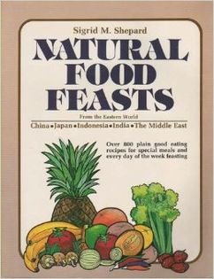 Natural food feasts from the Eastern World: China, Japan, India, Indonesia, the Middle East