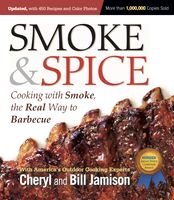 Smoke & Spice: Cooking With Smoke, the Real Way to Barbecue