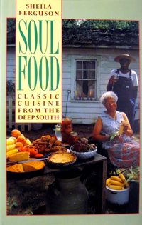 Soul Food: Classic Cuisine from the Deep South
