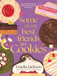 Some of My Best Friends are Cookies: Recipes for Baking Perfection