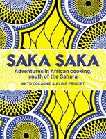 Saka Saka: Adventures in African cooking, south of the Sahara