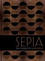 Sepia: The Cuisine of Martin Benn