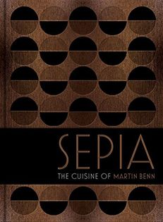 Sepia: The Cuisine of Martin Benn