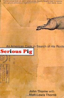 Serious Pig: An American Cook in Search of His Roots