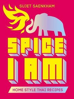 Spice I am: Home Style Thai Recipes