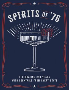 Spirits of '76: Celebrating 250 Years with Cocktails from Every State
