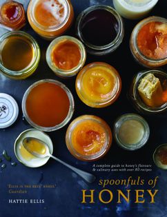 Spoonfuls of Honey: A complete guide to honey's flavours & culinary uses with over 80 recipes
