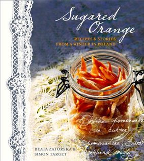Sugared Orange: Recipes and Stories from a Winter in Poland