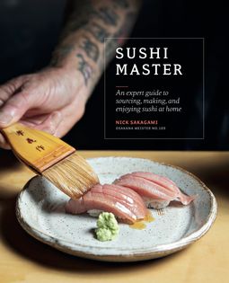 Sushi Master: An expert guide to sourcing, making and enjoying sushi at home