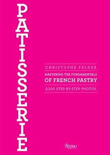 Patisserie: Mastering the Fundamentals of French Pastry