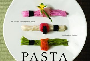 Pasta: 100 Recipes from Celebrated Chefs