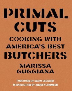 Primal Cuts: Cooking With America's Best Butchers