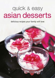 Quick and Easy Asian Desserts: 63 Simple and Delicious Recipes from the land of the Morning Calm