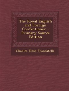 The Royal English and Foreign Confectionery Book