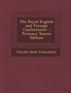 The Royal English and Foreign Confectionery Book