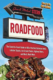 Roadfood: The Coast-to-coast Guide to 900 of the Best Barbecue Joints, Lobster Shacks, Ice Cream Parlors, Highway Diners, and Much, Much More