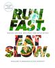 Run Fast. Eat Slow.