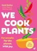 We Cook Plants: For People. For the Planet. With Joy.