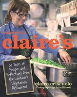 Welcome to Claire's: 35 Years of Recipes and Reflections from the Landmark Vegetarian Restaurant