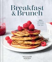 Williams Sonoma Breakfast & Brunch: 100+ Favorite Recipes to Nourish and Share