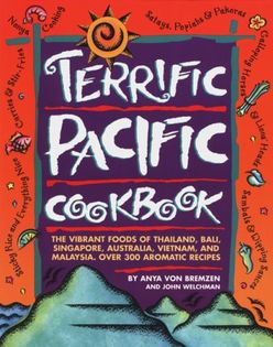 Terrific Pacific Cookbook: The Vibrant Foods of Thailand, Bali, Singapore, Australia, Vietnam, and Malaysia - Over 300 Aromatic Recipes