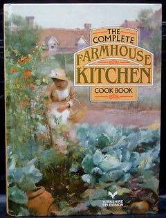 The Complete Farmhouse Kitchen Cook Book