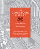 The Cookbook Library: Four Centuries of the Cooks, Writers, and Recipes That Made the Modern Cookbook