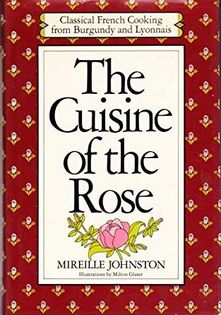 The Cuisine of the Rose: Classical French Cooking from Burgundy and Lyonnais