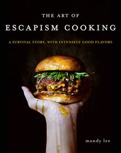The Art of Escapism Cooking: A Survival Story, with Intensely Good Flavours