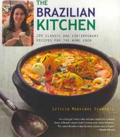 The Brazilian Kitchen: 100 Classic and Contemporary Recipes for the Home Cook