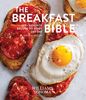 The Breakfast Bible: 100+ Favorite Recipes to Start the Day